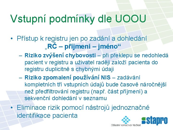 Vstupní podmínky dle UOOU • Přístup k registru jen po zadání a dohledání „RČ