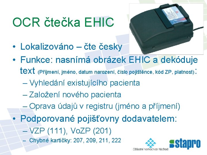 OCR čtečka EHIC • Lokalizováno – čte česky • Funkce: nasnímá obrázek EHIC a