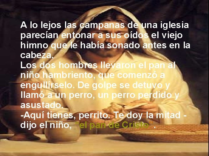 A lo lejos las campanas de una iglesia parecían entonar a sus oídos el