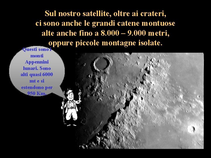 Sul nostro satellite, oltre ai crateri, ci sono anche le grandi catene montuose alte