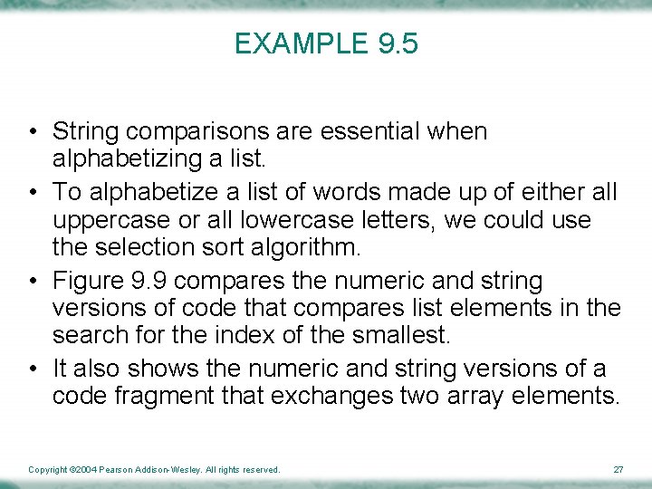 EXAMPLE 9. 5 • String comparisons are essential when alphabetizing a list. • To