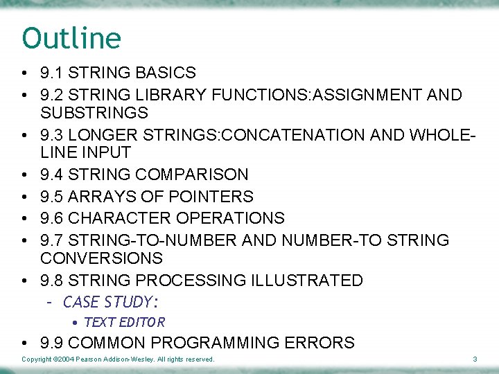 Outline • 9. 1 STRING BASICS • 9. 2 STRING LIBRARY FUNCTIONS: ASSIGNMENT AND