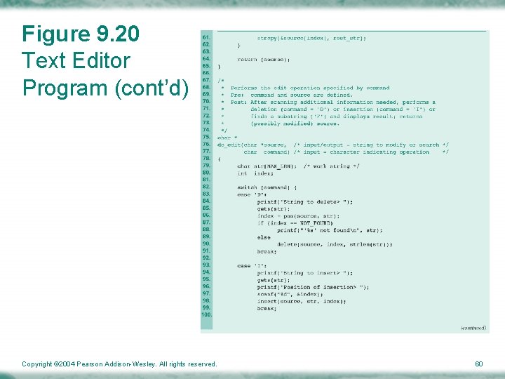 Figure 9. 20 Text Editor Program (cont’d) Copyright © 2004 Pearson Addison-Wesley. All rights