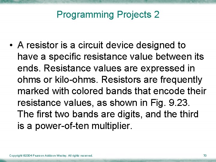 Programming Projects 2 • A resistor is a circuit device designed to have a