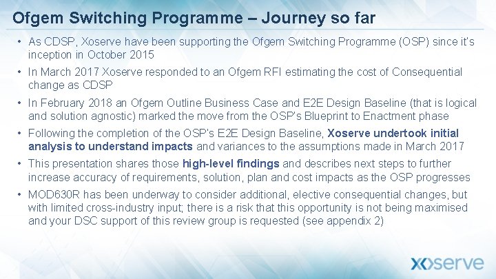 Ofgem Switching Programme – Journey so far • As CDSP, Xoserve have been supporting