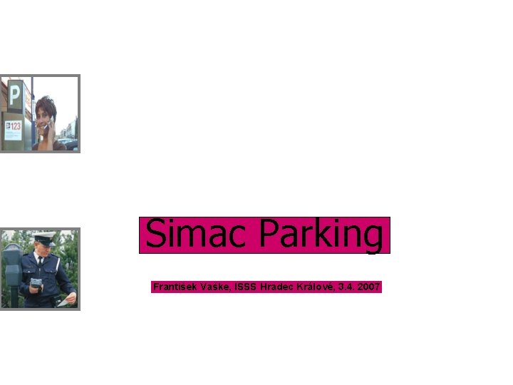 Simac Parking František Vaške, ISSS Hradec Králové, 3. 4. 2007 