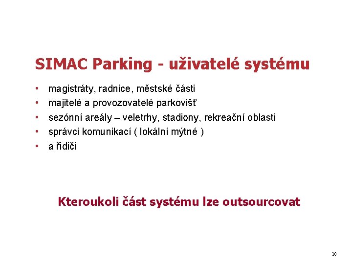 SIMAC Parking - uživatelé systému • • • magistráty, radnice, městské části majitelé a