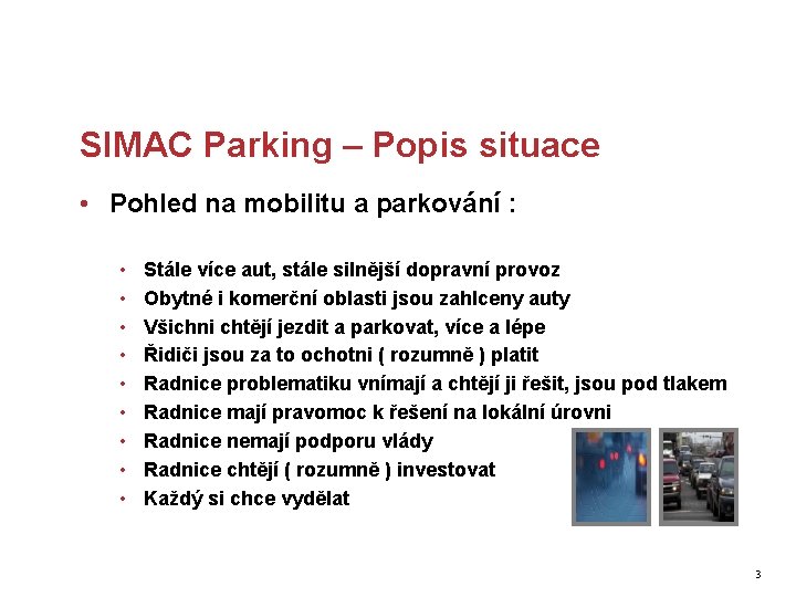SIMAC Parking – Popis situace • Pohled na mobilitu a parkování : • •