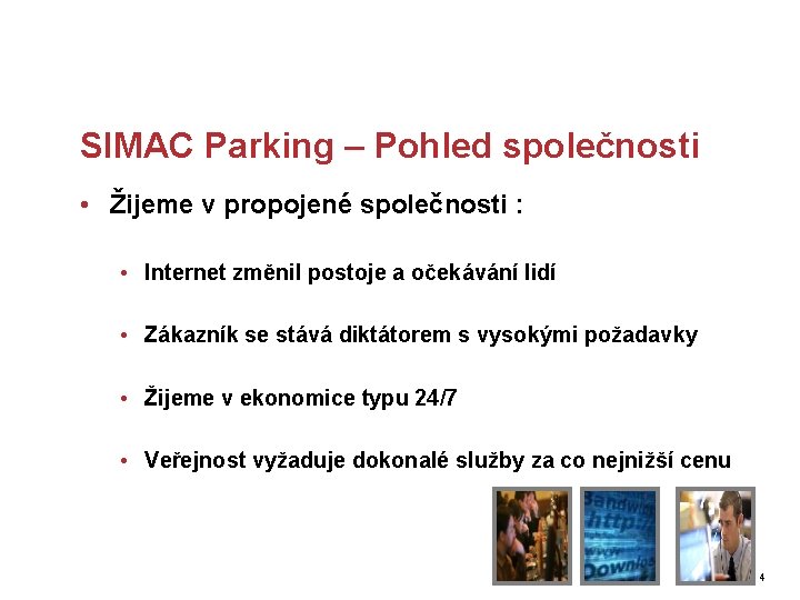 SIMAC Parking – Pohled společnosti • Žijeme v propojené společnosti : • Internet změnil