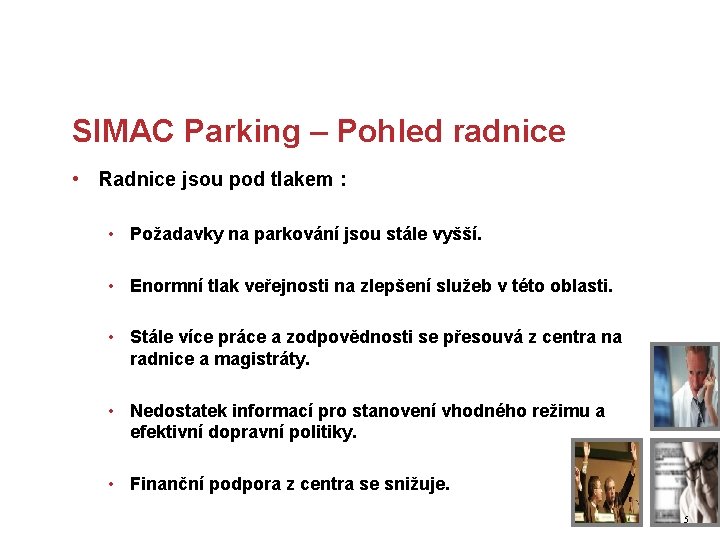 SIMAC Parking – Pohled radnice • Radnice jsou pod tlakem : • Požadavky na