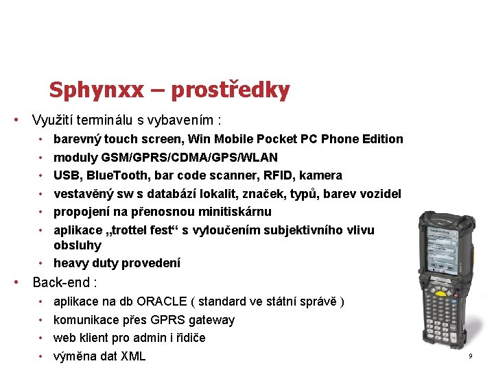 Sphynxx – prostředky • Využití terminálu s vybavením : • • • barevný touch