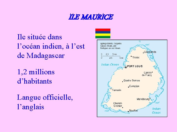ILE MAURICE Ile située dans l’océan indien, à l’est de Madagascar 1, 2 millions