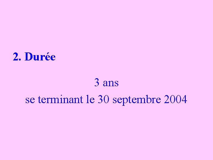 2. Durée 3 ans se terminant le 30 septembre 2004 