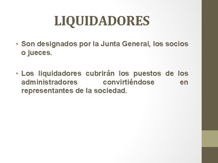 LIQUIDADORES • Son designados por la Junta General, los socios o jueces. • Los