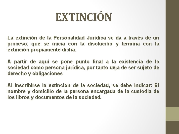 EXTINCIÓN La extinción de la Personalidad Jurídica se da a través de un proceso,