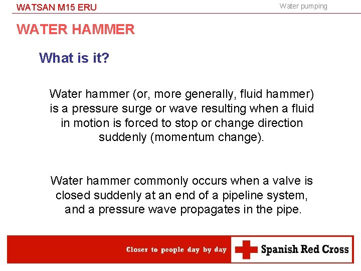 WATSAN M 15 ERU Water pumping WATER HAMMER What is it? Water hammer (or,