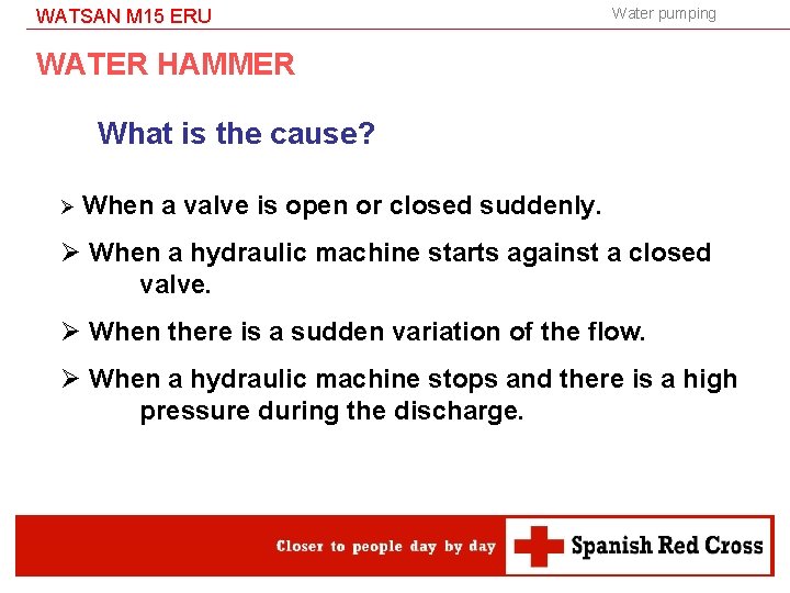WATSAN M 15 ERU Water pumping WATER HAMMER What is the cause? Ø When