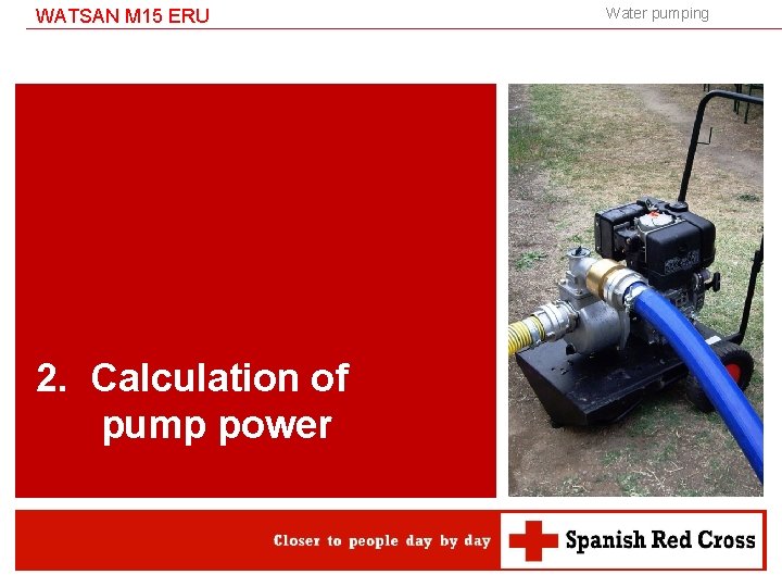 WATSAN M 15 ERU 2. Calculation of pump power Water pumping 