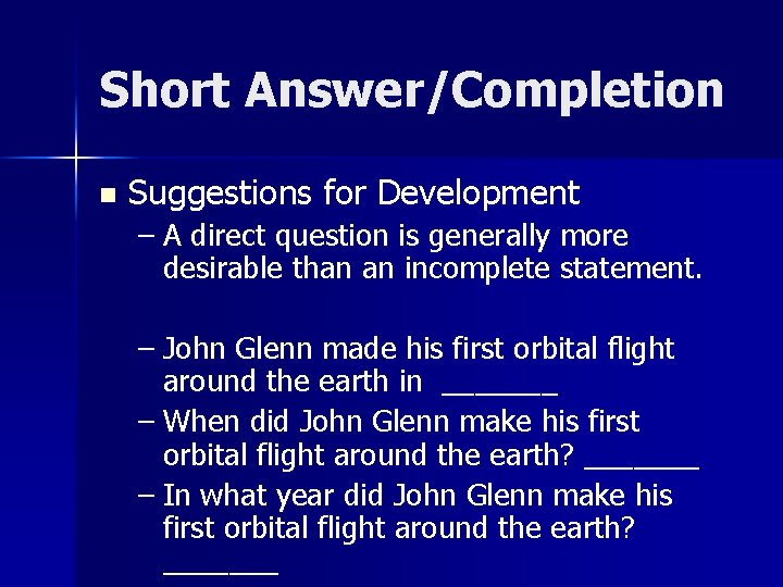 Short Answer/Completion n Suggestions for Development – A direct question is generally more desirable