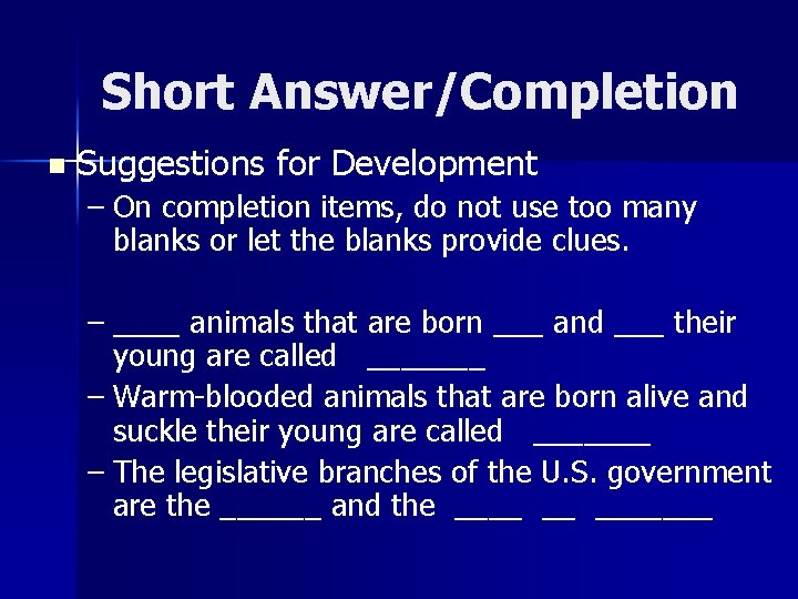 Short Answer/Completion n Suggestions for Development – On completion items, do not use too