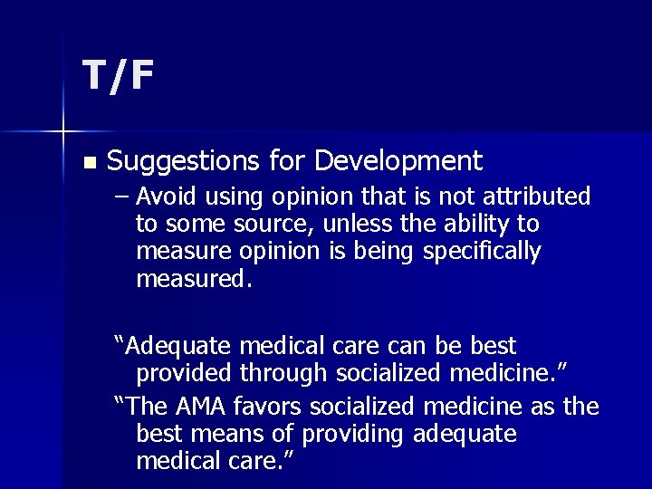 T/F n Suggestions for Development – Avoid using opinion that is not attributed to