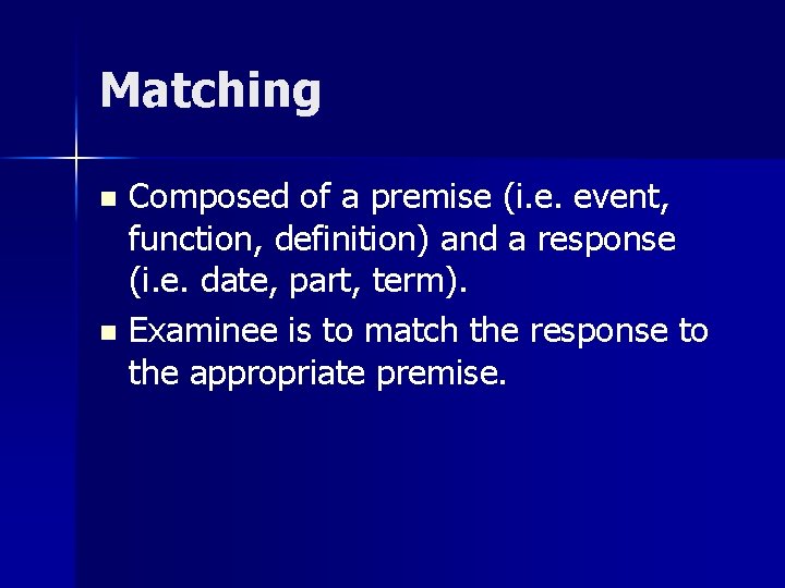 Matching Composed of a premise (i. e. event, function, definition) and a response (i.