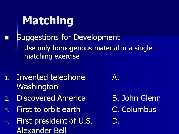 Matching n Suggestions for Development – Use only homogenous material in a single matching