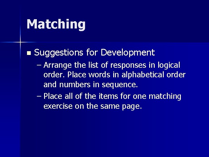 Matching n Suggestions for Development – Arrange the list of responses in logical order.