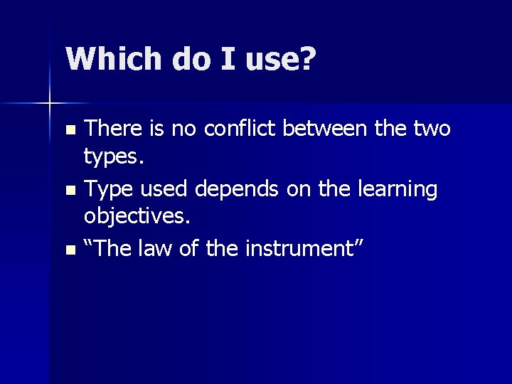 Which do I use? There is no conflict between the two types. n Type