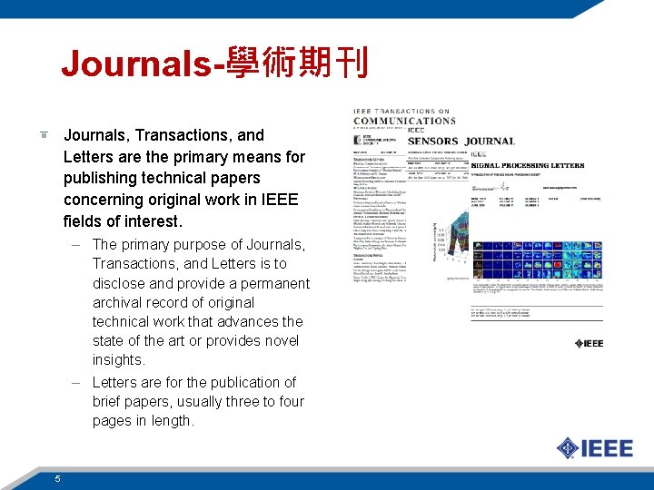 Journals-學術期刊 Journals, Transactions, and Letters are the primary means for publishing technical papers concerning