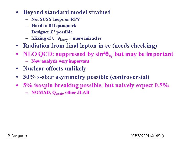  • Beyond standard model strained – – Not SUSY loops or RPV Hard