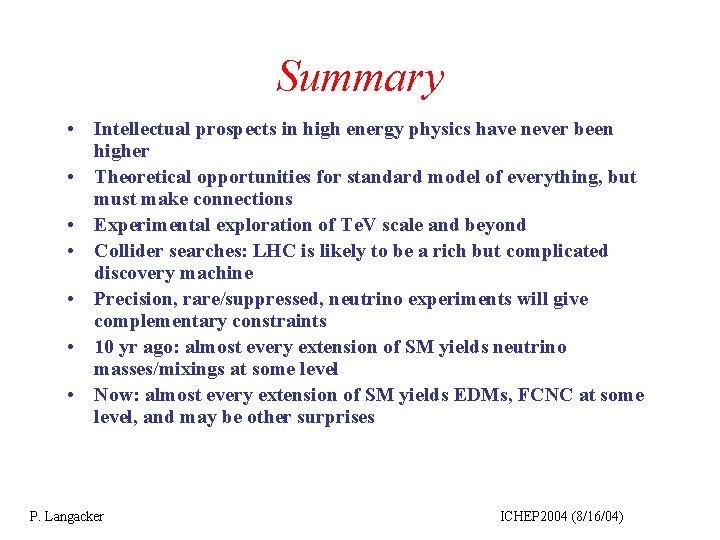 Summary • Intellectual prospects in high energy physics have never been higher • Theoretical