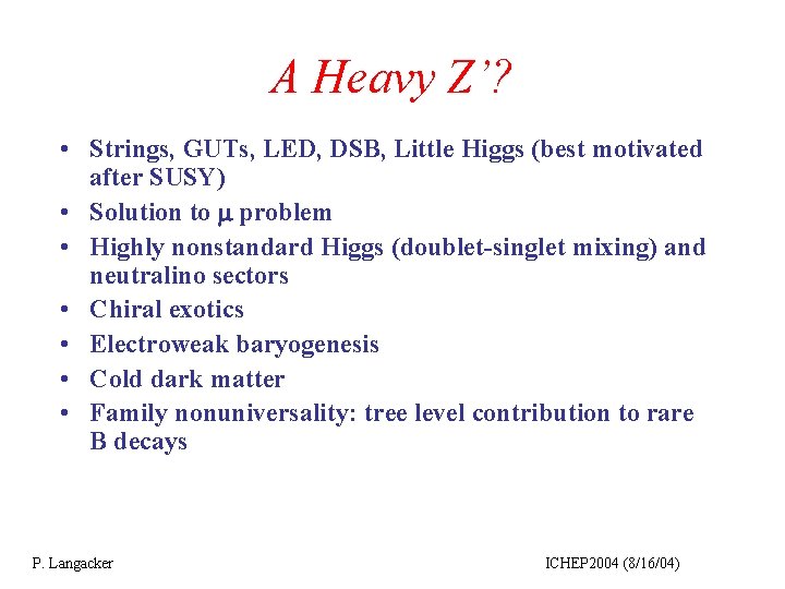 A Heavy Z’? • Strings, GUTs, LED, DSB, Little Higgs (best motivated after SUSY)