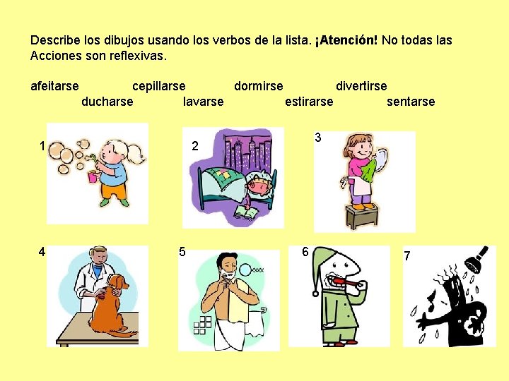 Describe los dibujos usando los verbos de la lista. ¡Atención! No todas las Acciones