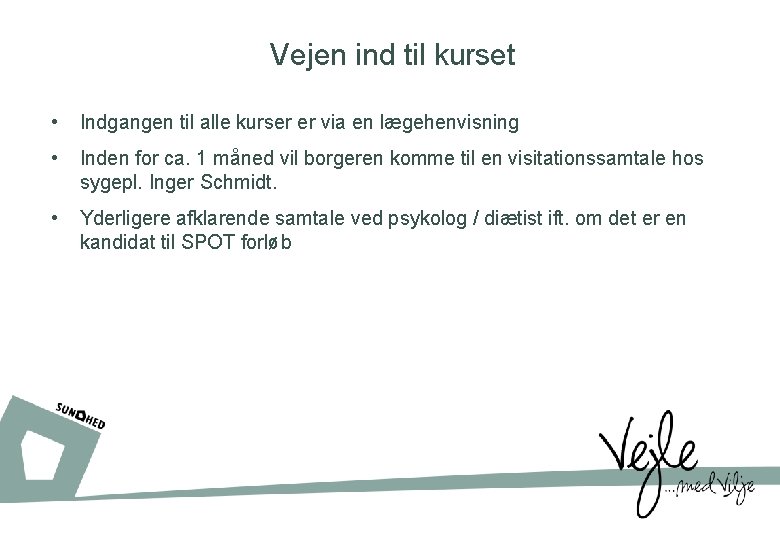 Vejen ind til kurset • Indgangen til alle kurser er via en lægehenvisning •