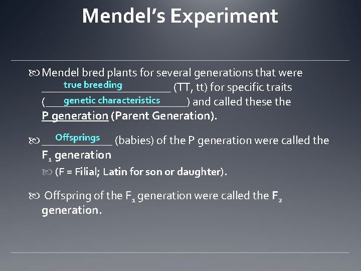 Mendel’s Experiment Mendel bred plants for several generations that were true breeding ___________ (TT,