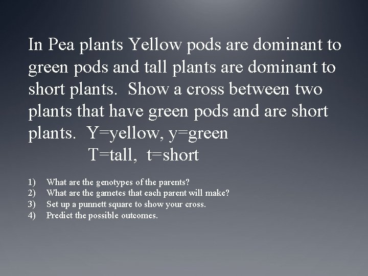 In Pea plants Yellow pods are dominant to green pods and tall plants are