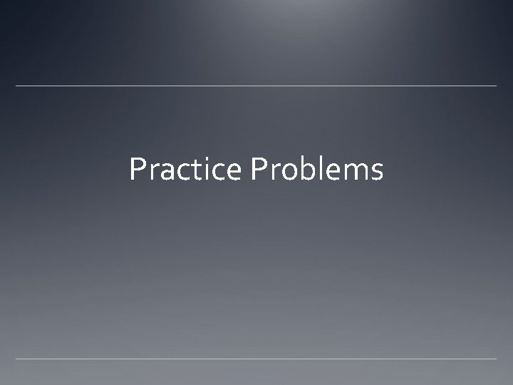 Practice Problems 