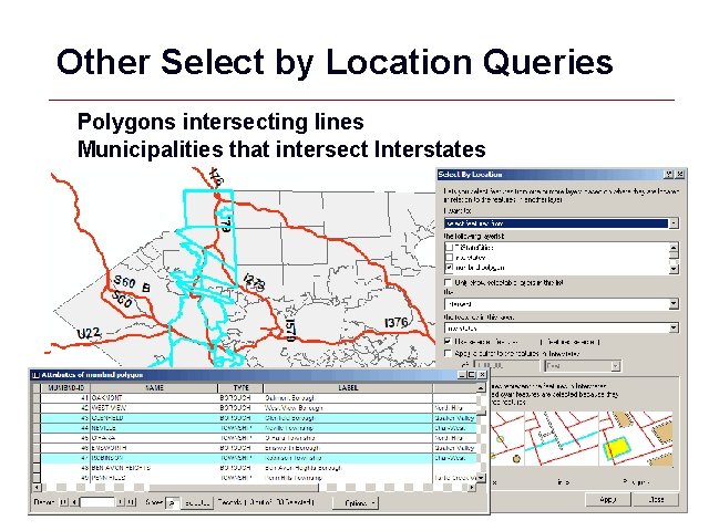 Other Select by Location Queries Polygons intersecting lines Municipalities that intersect Interstates GIS 15