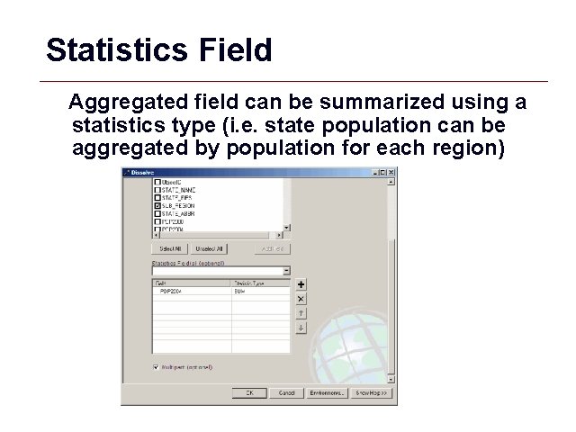Statistics Field Aggregated field can be summarized using a statistics type (i. e. state