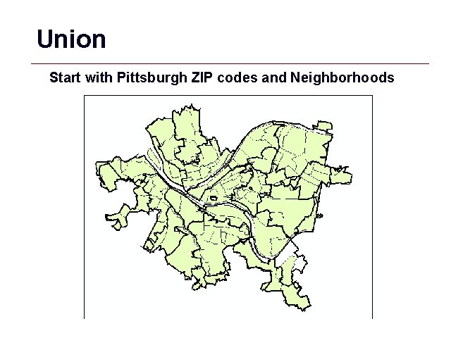 Union Start with Pittsburgh ZIP codes and Neighborhoods GIS 41 