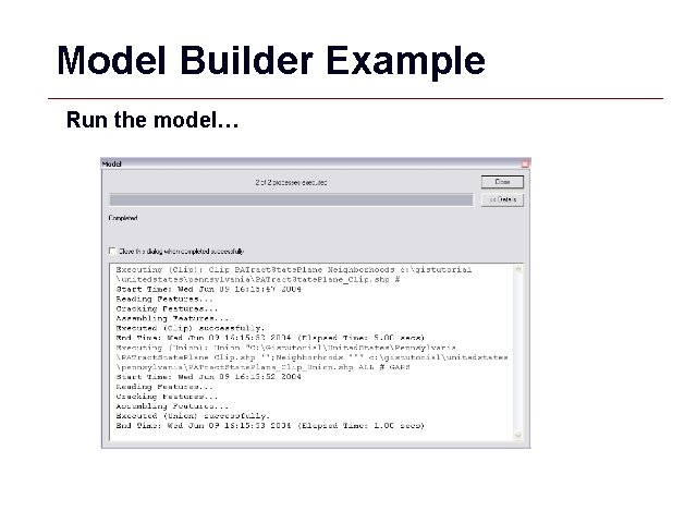 Model Builder Example Run the model… GIS 54 