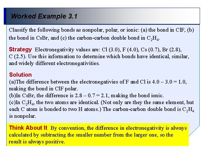 Worked Example 3. 1 Classify the following bonds as nonpolar, or ionic: (a) the