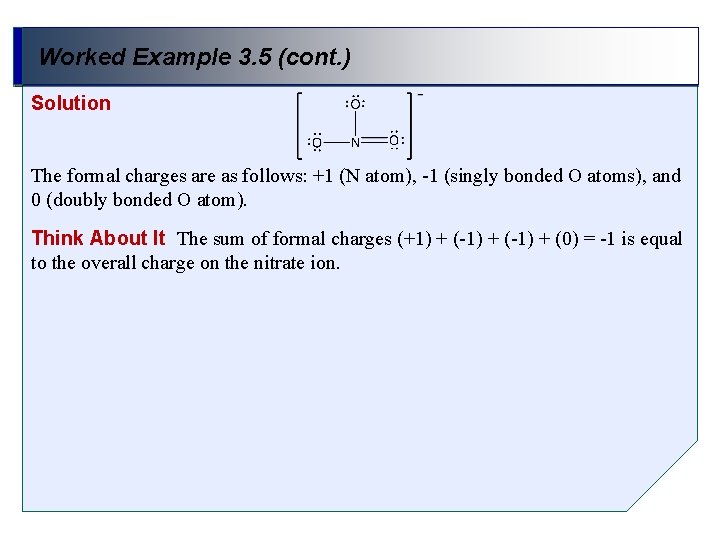 Worked Example 3. 5 (cont. ) Solution The formal charges are as follows: +1