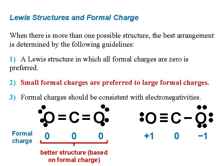 Lewis Structures and Formal Charge When there is more than one possible structure, the