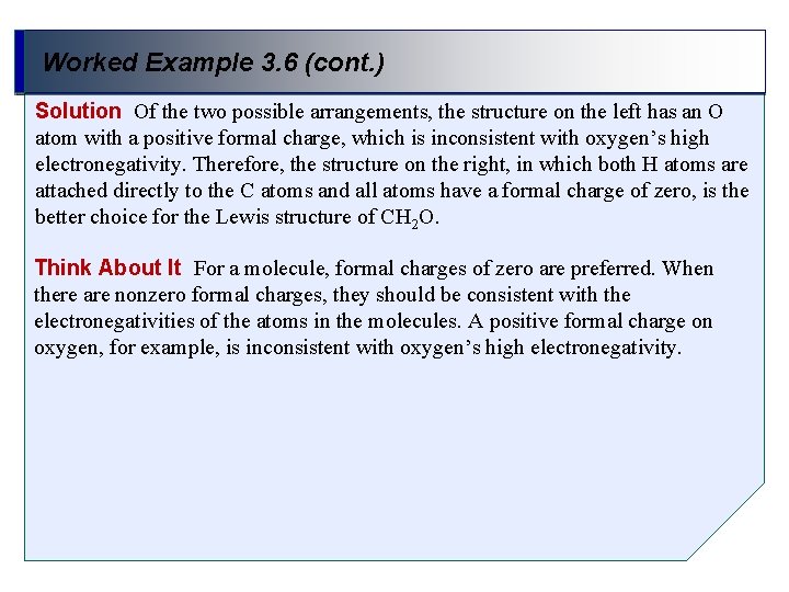 Worked Example 3. 6 (cont. ) Solution Of the two possible arrangements, the structure