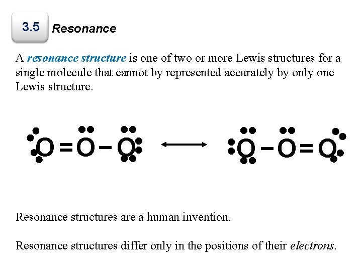 3. 5 Resonance A resonance structure is one of two or more Lewis structures