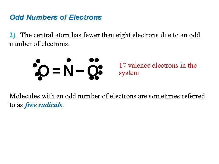 Odd Numbers of Electrons 2) The central atom has fewer than eight electrons due