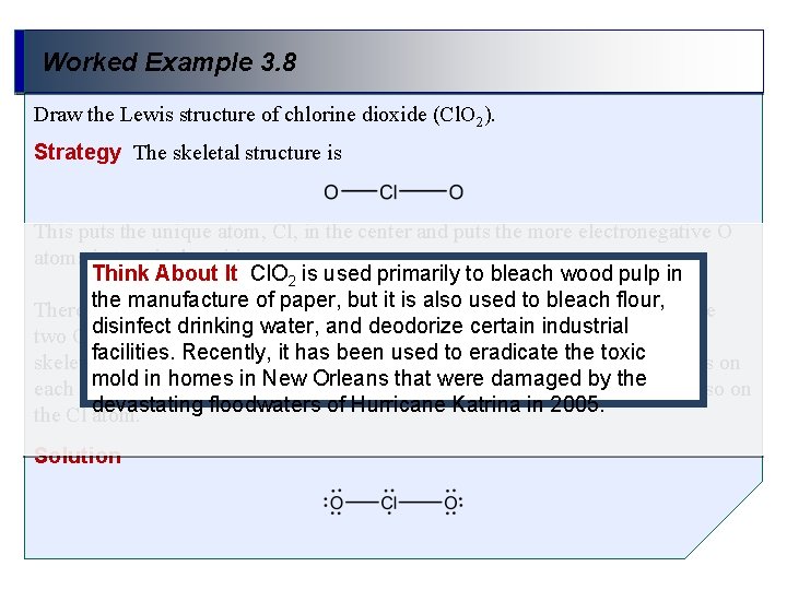 Worked Example 3. 8 Draw the Lewis structure of chlorine dioxide (Cl. O 2).