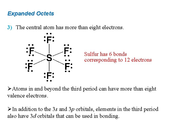 Expanded Octets 3) The central atom has more than eight electrons. Sulfur has 6